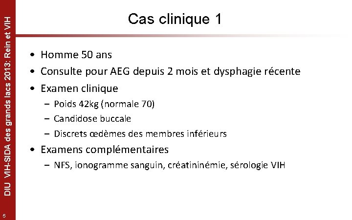 DIU VIH-SIDA des grands lacs 2013: Rein et VIH 5 Cas clinique 1 •