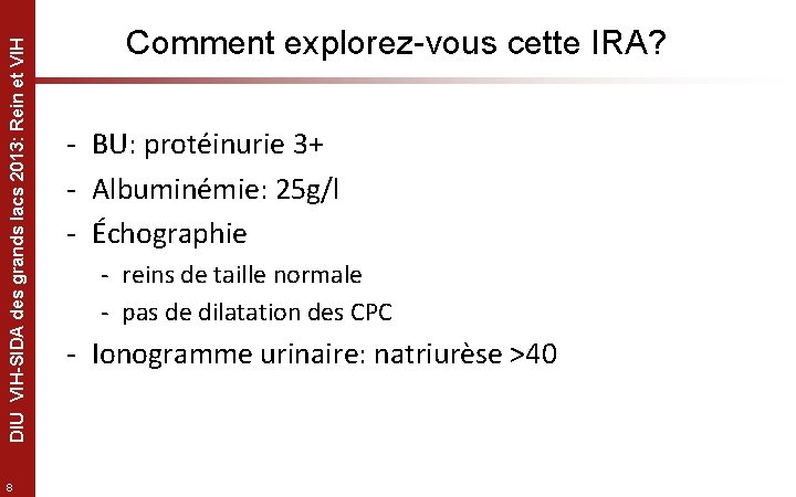 DIU VIH-SIDA des grands lacs 2013: Rein et VIH 8 Comment explorez-vous cette IRA?