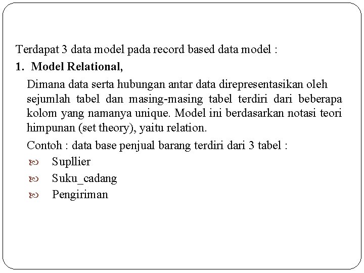 Terdapat 3 data model pada record based data model : 1. Model Relational, Dimana