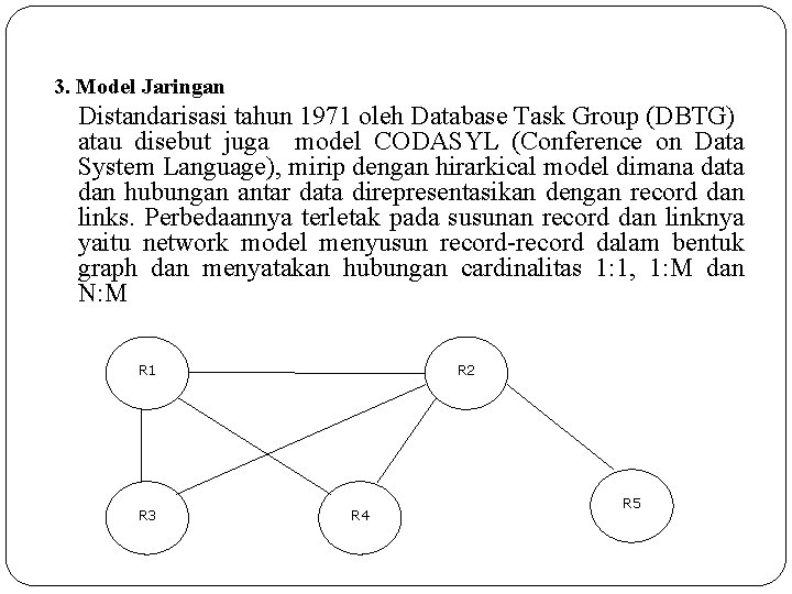 3. Model Jaringan Distandarisasi tahun 1971 oleh Database Task Group (DBTG) atau disebut juga