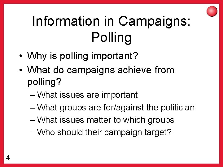 Information in Campaigns: Polling • Why is polling important? • What do campaigns achieve