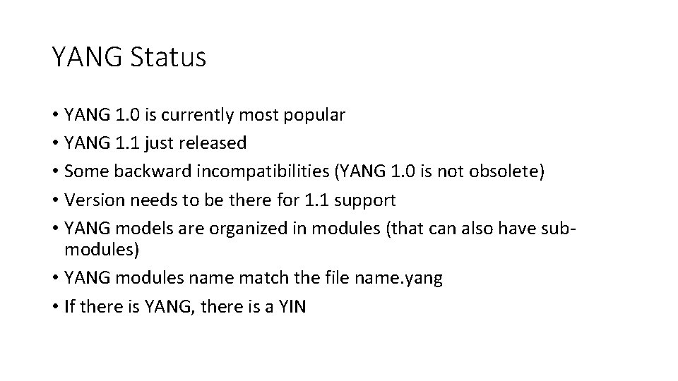 YANG Status • YANG 1. 0 is currently most popular • YANG 1. 1