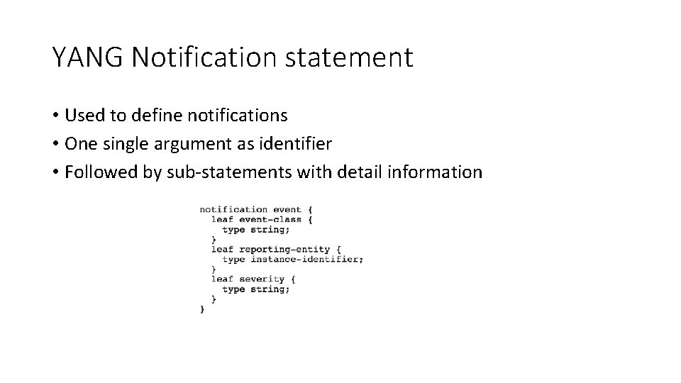 YANG Notification statement • Used to define notifications • One single argument as identifier