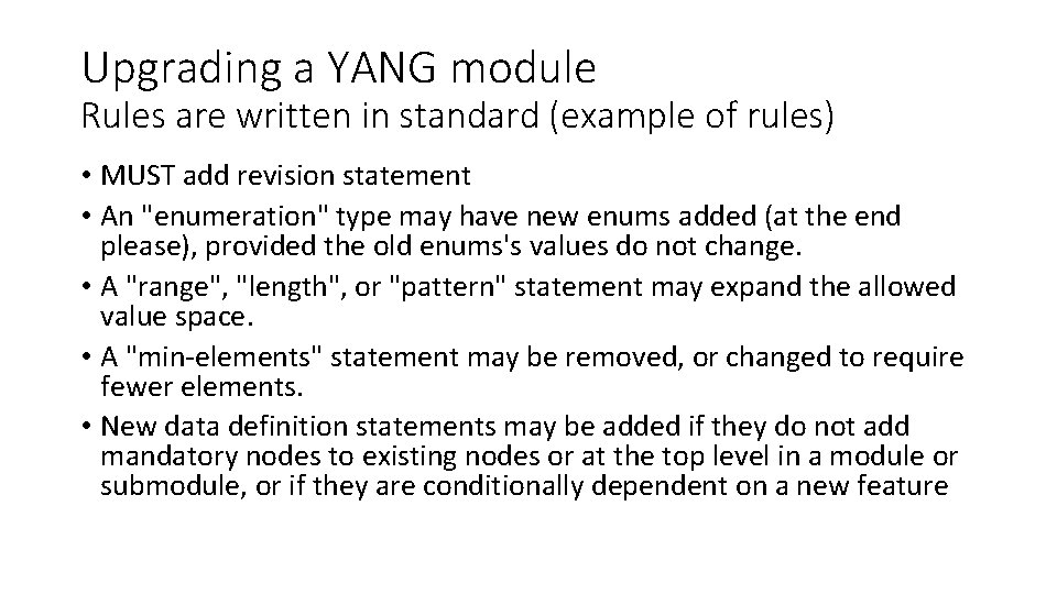 Upgrading a YANG module Rules are written in standard (example of rules) • MUST