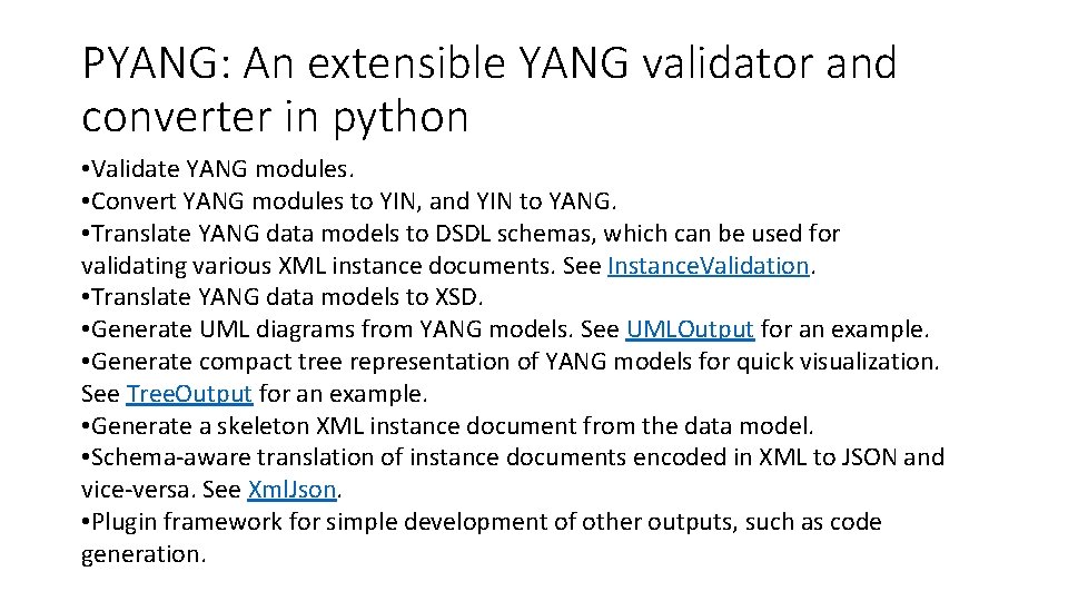 PYANG: An extensible YANG validator and converter in python • Validate YANG modules. •