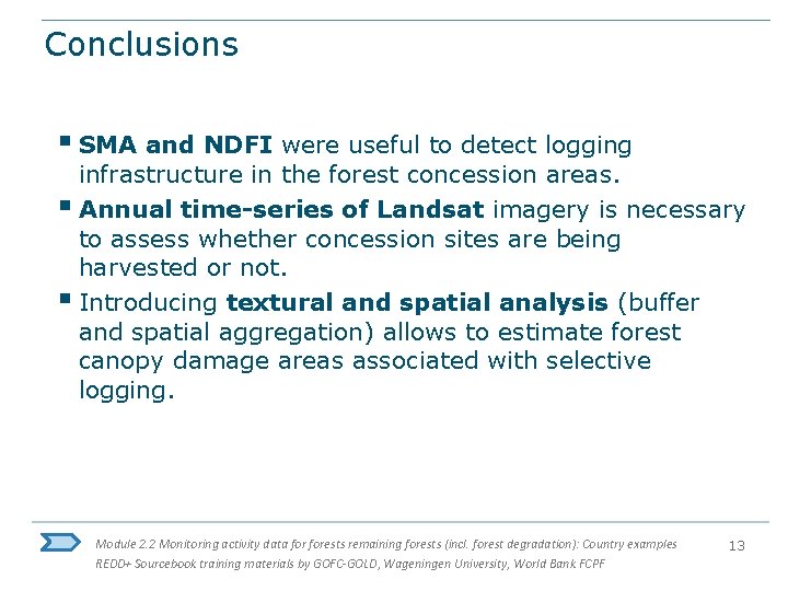 Conclusions § SMA and NDFI were useful to detect logging infrastructure in the forest