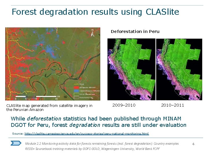 Forest degradation results using CLASlite Deforestation in Peru CLASlite map generated from satellite imagery