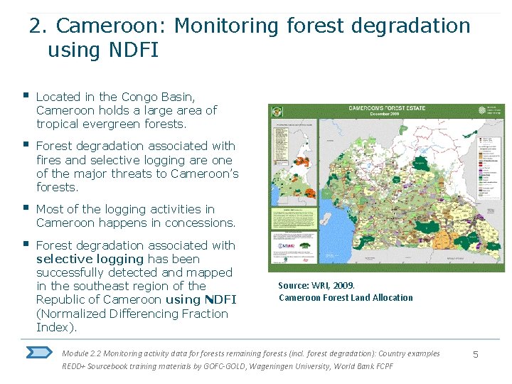 2. Cameroon: Monitoring forest degradation using NDFI § Located in the Congo Basin, Cameroon