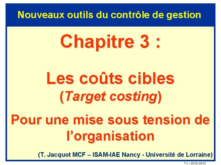 Nouveaux outils du contrôle de gestion Chapitre 3 : Les coûts cibles (Target costing)