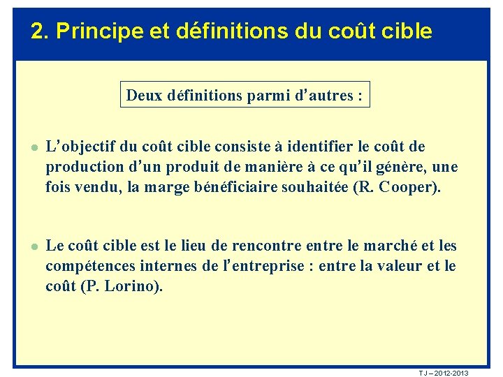 2. Principe et définitions du coût cible Deux définitions parmi d’autres : l L’objectif