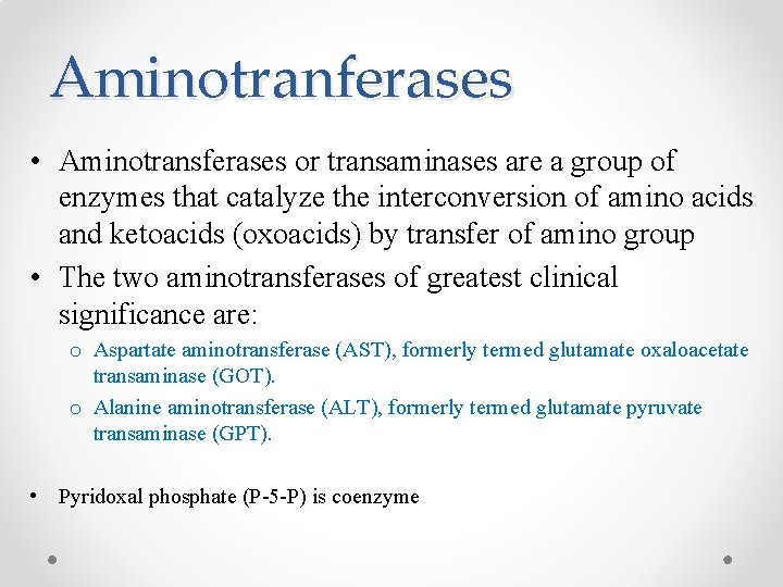 Aminotranferases • Aminotransferases or transaminases are a group of enzymes that catalyze the interconversion