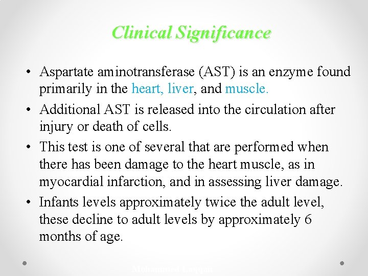 Clinical Significance • Aspartate aminotransferase (AST) is an enzyme found primarily in the heart,