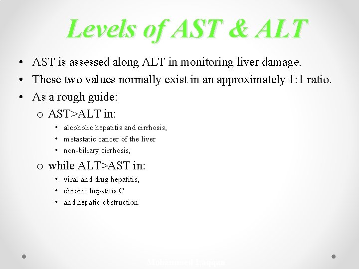 Levels of AST & ALT • AST is assessed along ALT in monitoring liver