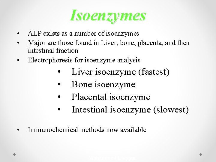 Isoenzymes • • • ALP exists as a number of isoenzymes Major are those