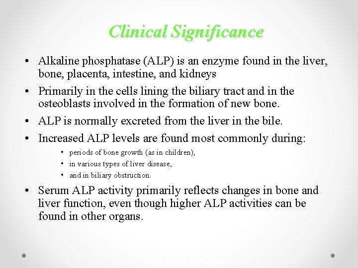 Clinical Significance • Alkaline phosphatase (ALP) is an enzyme found in the liver, bone,