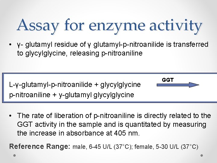 Assay for enzyme activity • γ- glutamyl residue of γ glutamyl-p-nitroanilide is transferred to