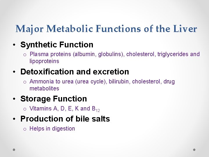 Major Metabolic Functions of the Liver • Synthetic Function o Plasma proteins (albumin, globulins),