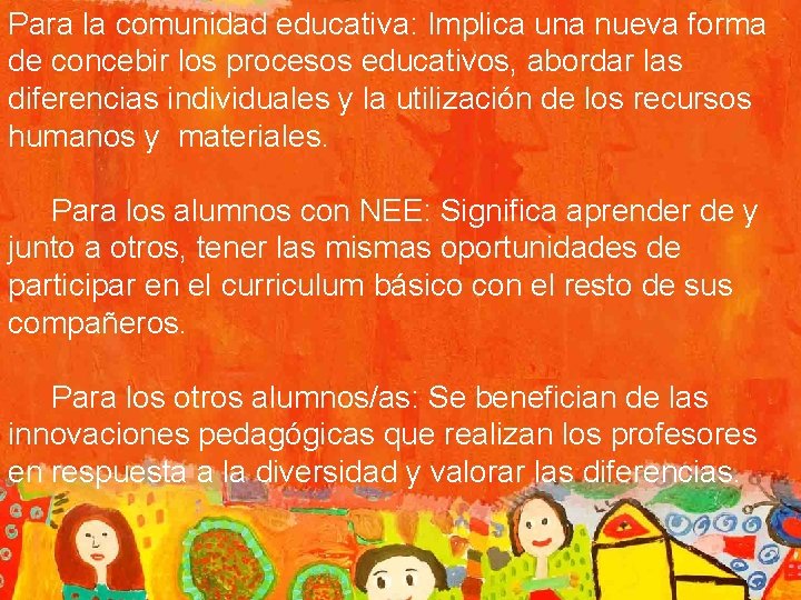 Para la comunidad educativa: Implica una nueva forma de concebir los procesos educativos, abordar