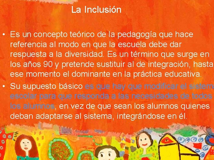 La Inclusión • Es un concepto teórico de la pedagogía que hace referencia al