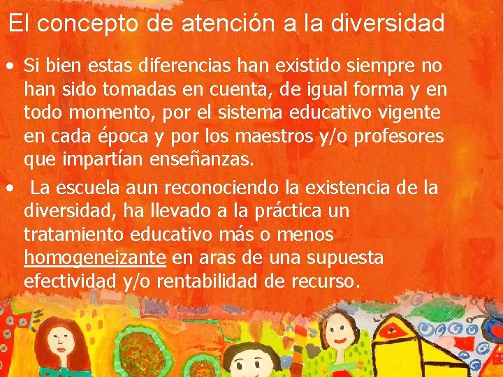 El concepto de atención a la diversidad • Si bien estas diferencias han existido