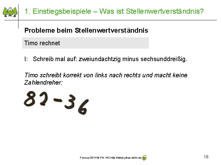 1. Einstiegsbeispiele – Was ist Stellenwertverständnis? Probleme beim Stellenwertverständnis Timo rechnet I: Schreib mal