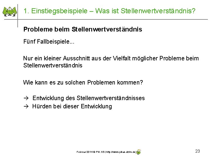 1. Einstiegsbeispiele – Was ist Stellenwertverständnis? Probleme beim Stellenwertverständnis Fünf Fallbeispiele. . . Nur