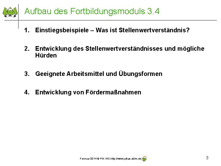 Aufbau des Fortbildungsmoduls 3. 4 1. Einstiegsbeispiele – Was ist Stellenwertverständnis? 2. Entwicklung des