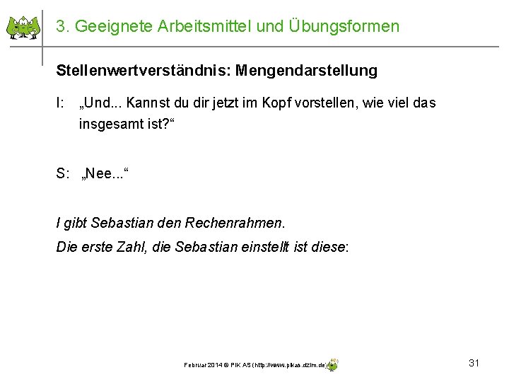 3. Geeignete Arbeitsmittel und Übungsformen Stellenwertverständnis: Mengendarstellung I: „Und. . . Kannst du dir