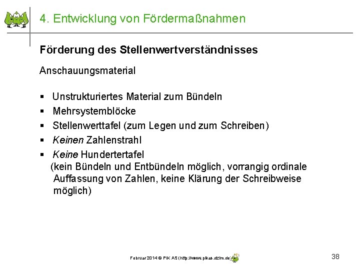 4. Entwicklung von Fördermaßnahmen Förderung des Stellenwertverständnisses Anschauungsmaterial § § § Unstrukturiertes Material zum