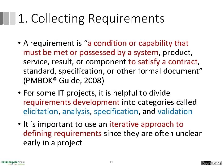 1. Collecting Requirements • A requirement is “a condition or capability that must be