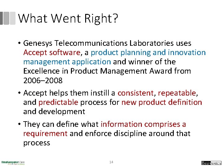 What Went Right? • Genesys Telecommunications Laboratories uses Accept software, a product planning and