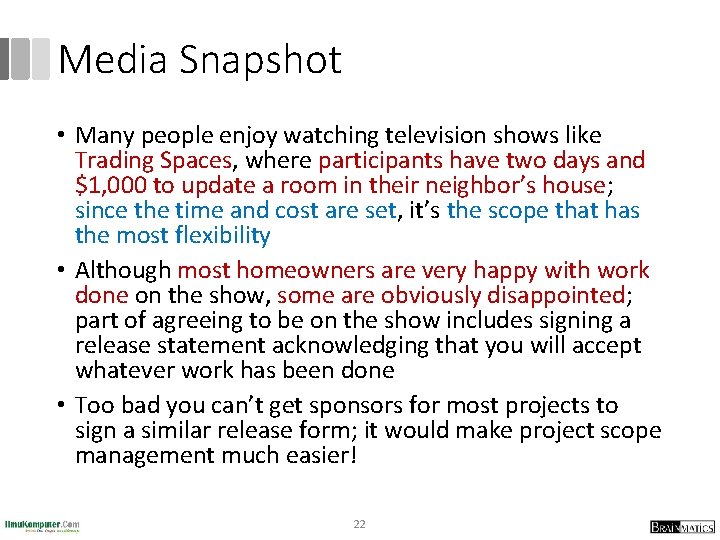 Media Snapshot • Many people enjoy watching television shows like Trading Spaces, where participants