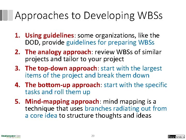 Approaches to Developing WBSs 1. Using guidelines: some organizations, like the DOD, provide guidelines