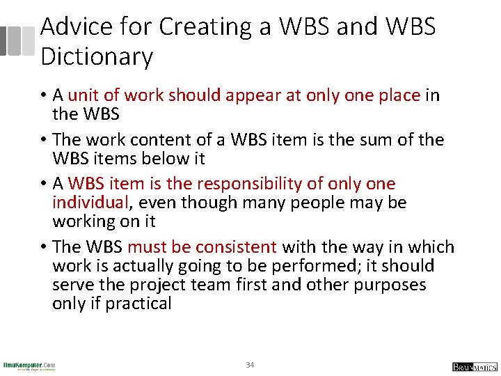 Advice for Creating a WBS and WBS Dictionary • A unit of work should