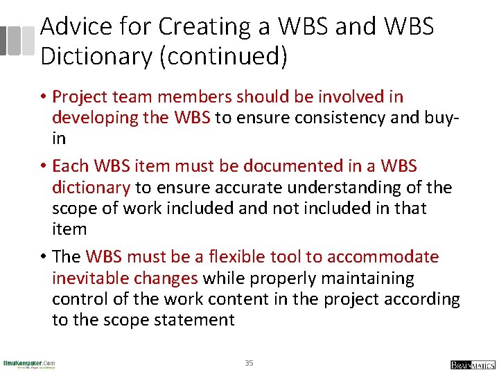 Advice for Creating a WBS and WBS Dictionary (continued) • Project team members should