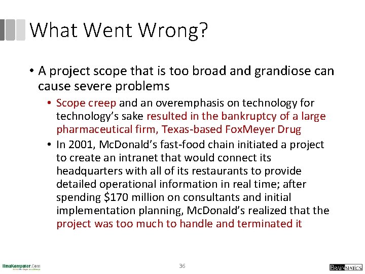 What Went Wrong? • A project scope that is too broad and grandiose can