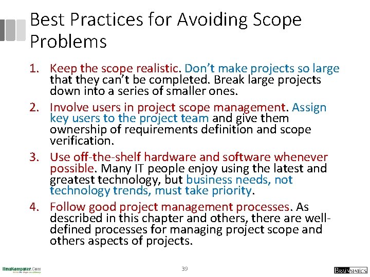 Best Practices for Avoiding Scope Problems 1. Keep the scope realistic. Don’t make projects