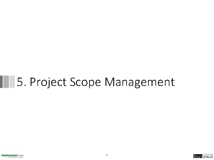 5. Project Scope Management 4 