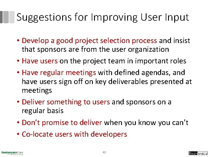 Suggestions for Improving User Input • Develop a good project selection process and insist