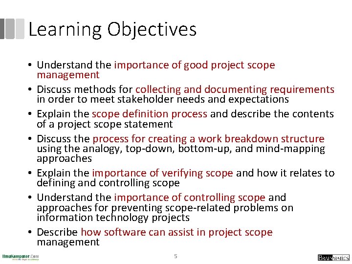 Learning Objectives • Understand the importance of good project scope management • Discuss methods