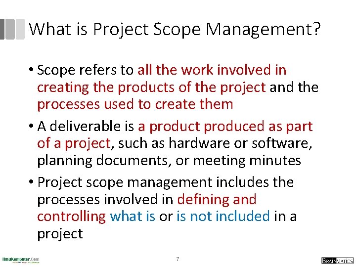 What is Project Scope Management? • Scope refers to all the work involved in
