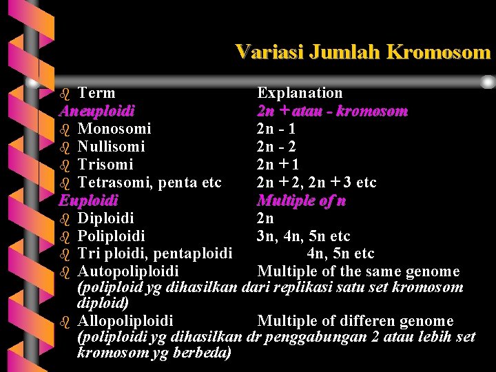 Variasi Jumlah Kromosom Term Explanation Aneuploidi 2 n + atau - kromosom b Monosomi