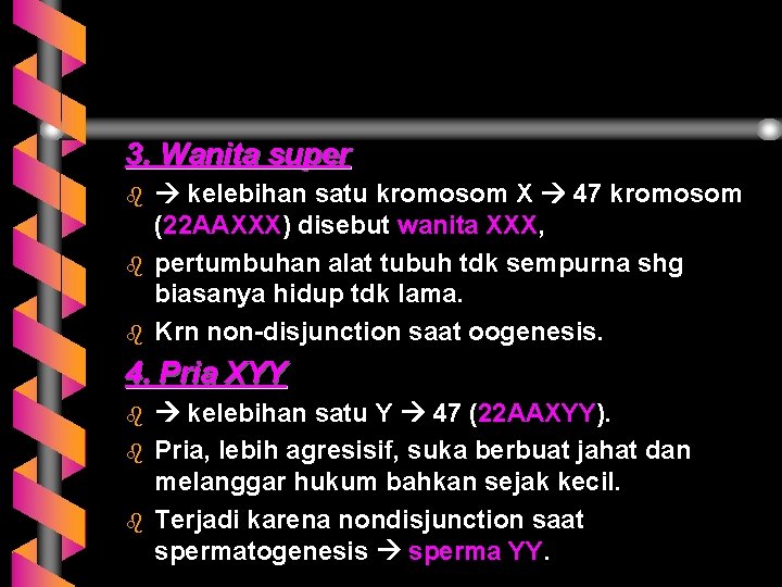 3. Wanita super b b b kelebihan satu kromosom X 47 kromosom (22 AAXXX)