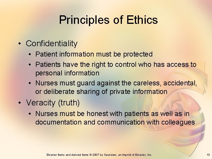 Principles of Ethics • Confidentiality • Patient information must be protected • Patients have