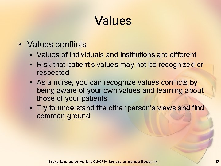 Values • Values conflicts • Values of individuals and institutions are different • Risk