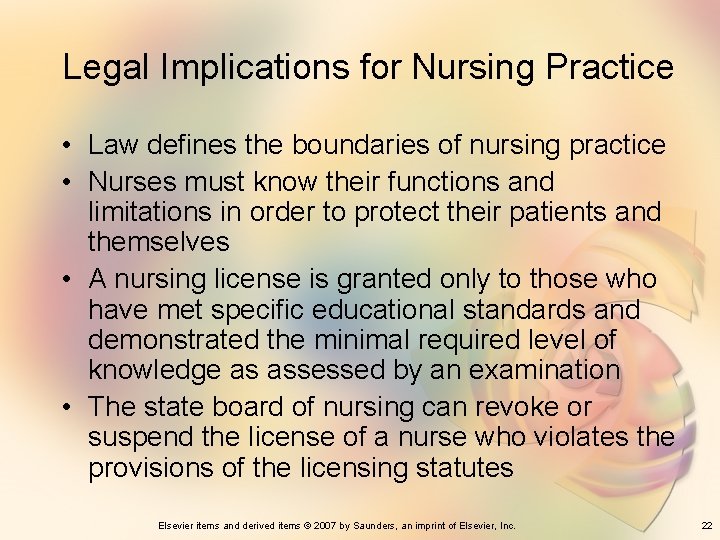 Legal Implications for Nursing Practice • Law defines the boundaries of nursing practice •