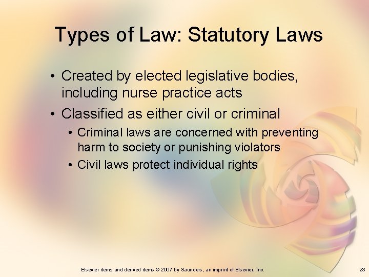 Types of Law: Statutory Laws • Created by elected legislative bodies, including nurse practice