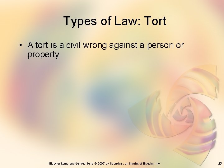 Types of Law: Tort • A tort is a civil wrong against a person