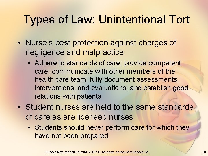 Types of Law: Unintentional Tort • Nurse’s best protection against charges of negligence and