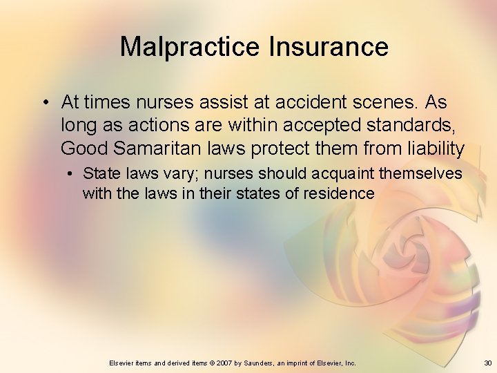 Malpractice Insurance • At times nurses assist at accident scenes. As long as actions